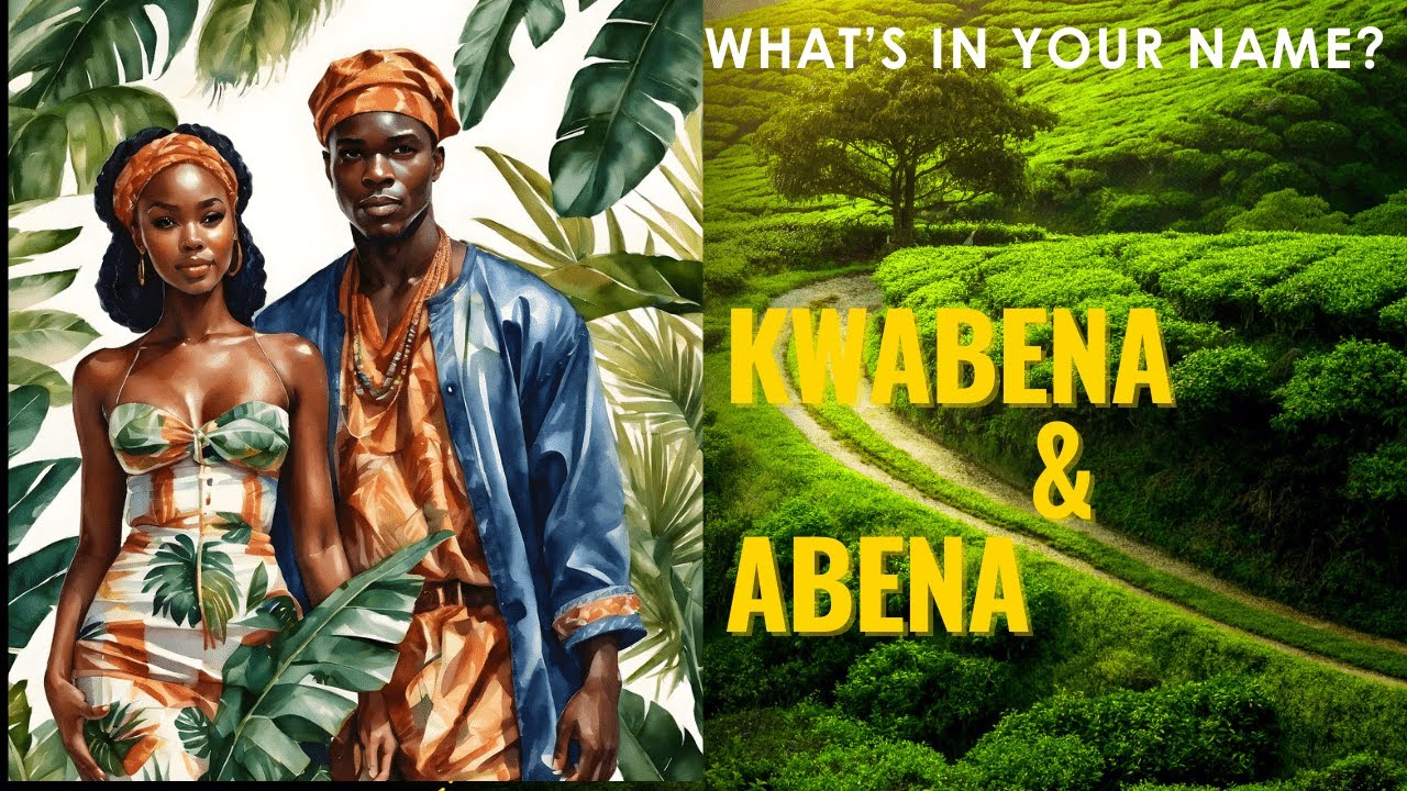KWABENA & ABENA: Discover the Power of Your Birth Name!