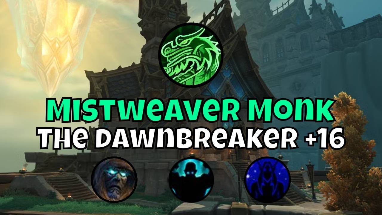 +16 The Dawnbreaker Mistweaver Monk Season 3 The War Within Mythic+