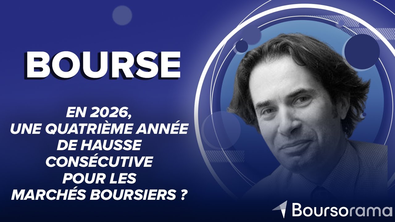 En 2026, une quatri&egrave;me ann&eacute;e de hausse cons&eacute;cutive pour les march&eacute;s boursiers ?
