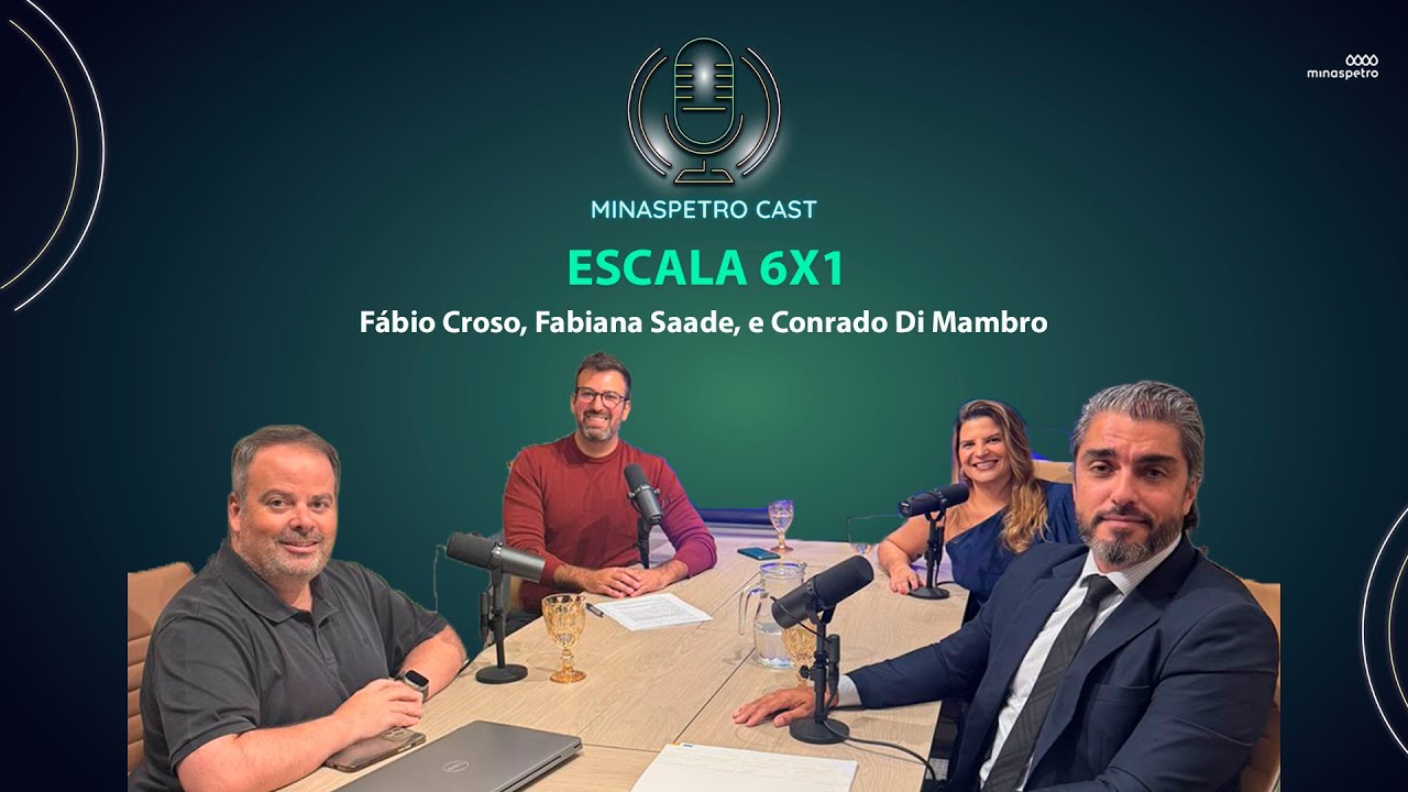 Minaspetrocast - Fim da escala 6x1 - com Fábio Croso, Fabiana Saade, e Conrado Di Mambro