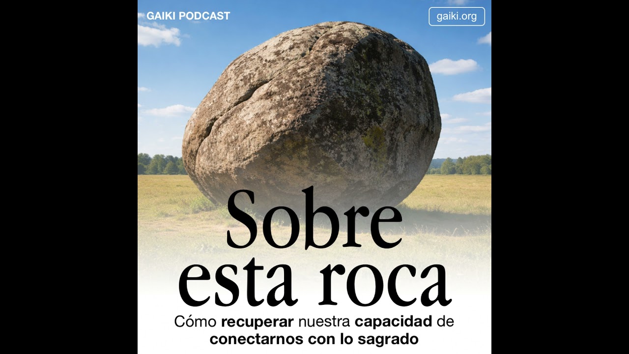 Sobre esta roca (Cómo recuperar nuestra capacidad de conectarnos con lo sagrado)