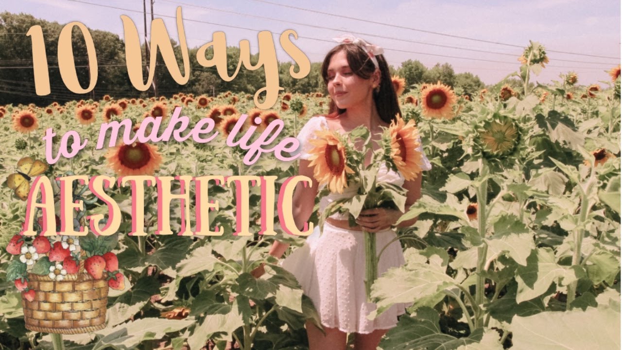 10 ways to make LIFE AESTHETIC (Romanticizing your Life)