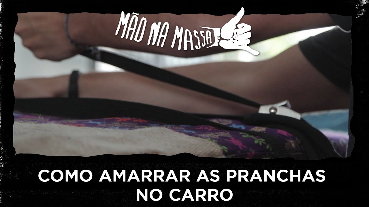 Como Amarrar as Pranchas no Carro | Mão Na Massa #9