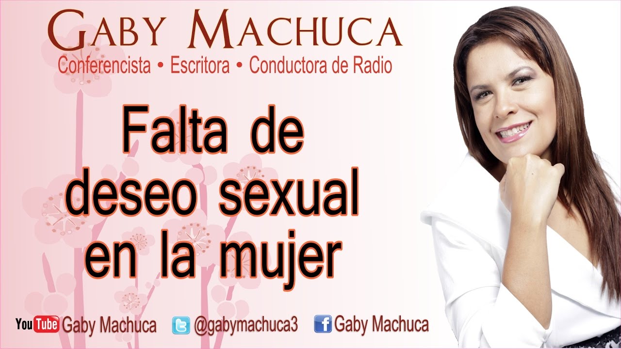 Falta De Deseo Sexual En La Mujer Con Gaby Machuca