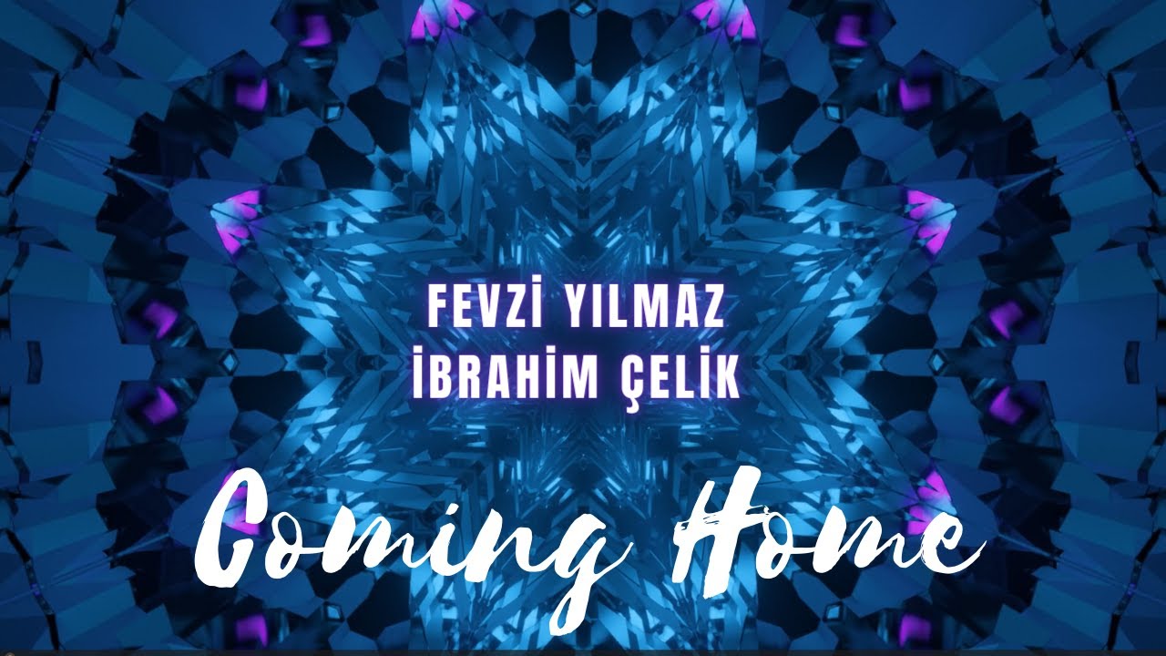 Fevzi Yılmaz & İbrahim Çelik - Coming Home