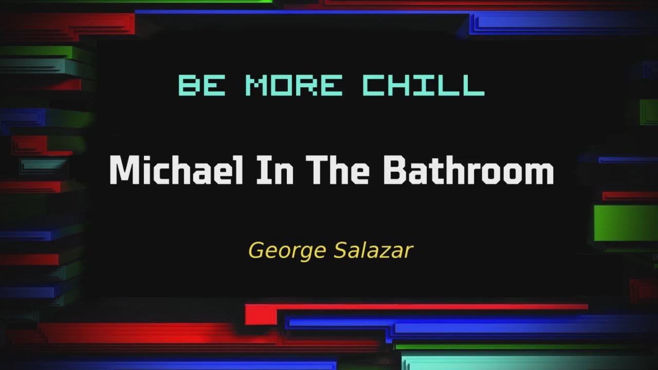 Be More Chill - Michael In The Bathroom - Karaoke version