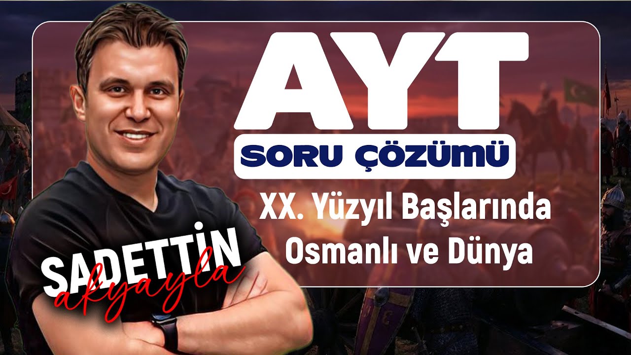 XX. Yüzyıl Başlarında Osmanlı Devleti ve Dünya | AYT TARİH SORU ÇÖZÜMÜ 2026