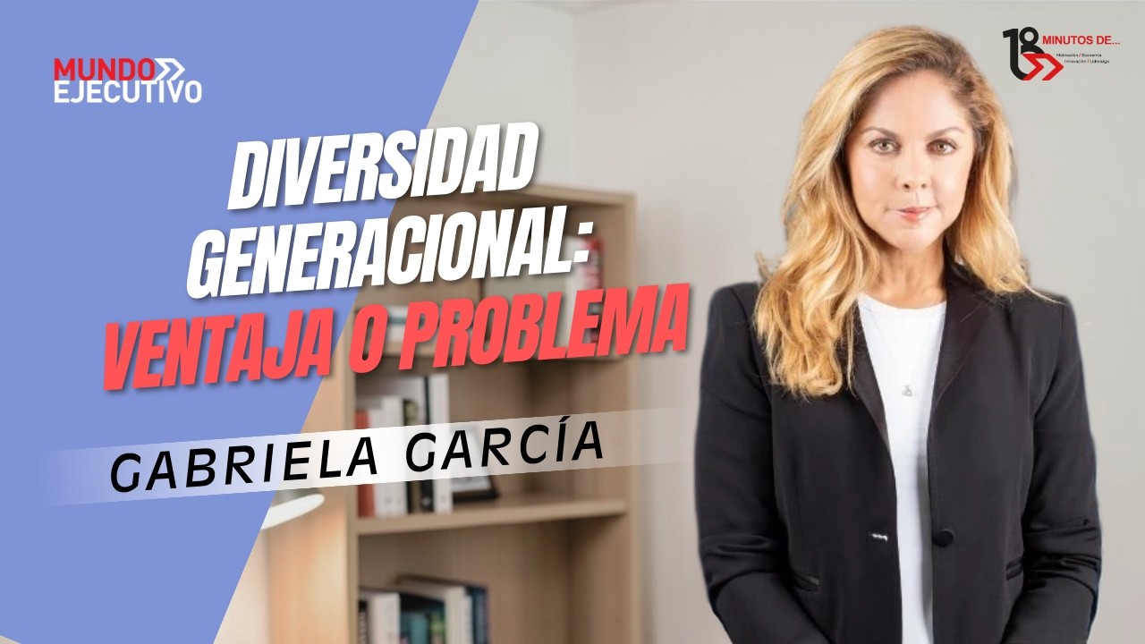 Liderazgo en crisis y diversidad generacional | Gabriela García en 18 Minutos