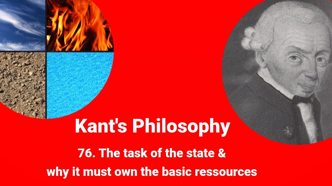 Kant's philosophy - The task of the state & why it must own the basic ressources