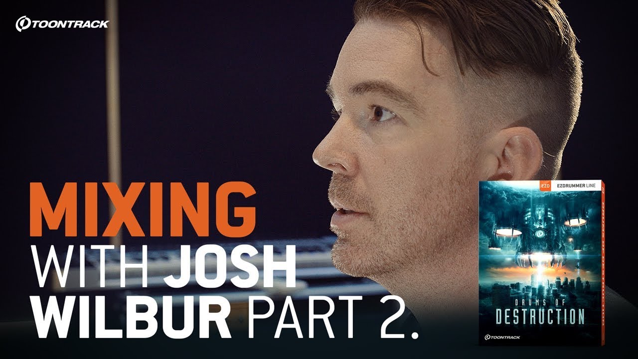Mixing with Josh Wilbur – Part 2