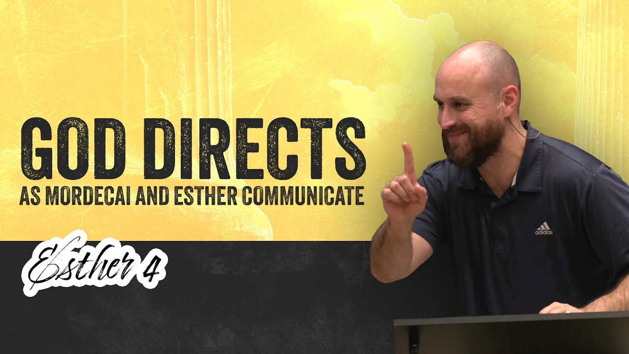 God Directs as Mordecai and Esther Communicate // Esther 4