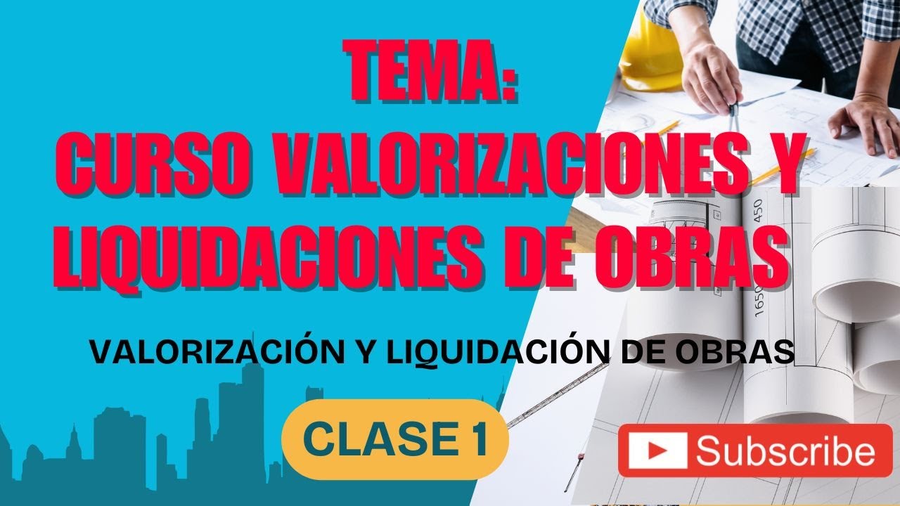 CLASE 01: CURSO DE VALORIZACIONES Y LIQUIDACIONES DE OBRAS