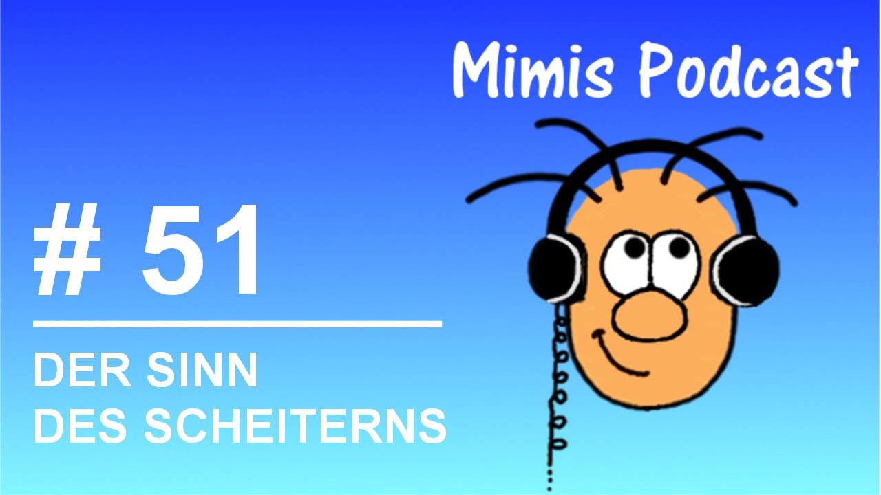 Der Sinn des Scheiterns - Mimis Podcast #51