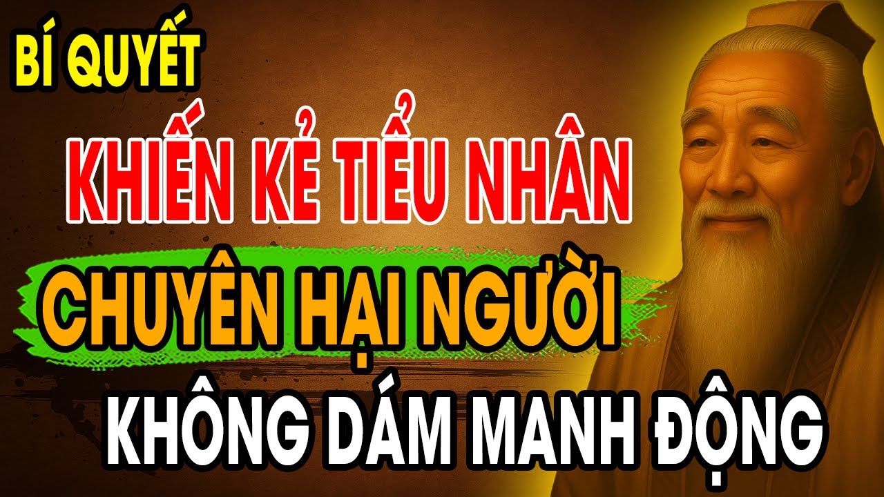 CỔ NH&Acirc;N DẠY: B&iacute; Quyết Sống Kh&ocirc;n Ngoan khiến Tiểu Nh&acirc;n HẠI người kh&ocirc;ng D&aacute;m MANH ĐỘNG | Triết L&yacute; Sống