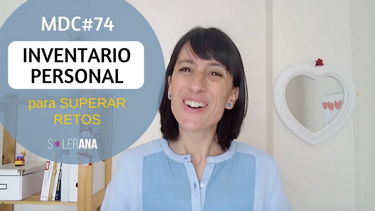 Inventario Personal para Superar Retos | MDC#74 | SolerAna