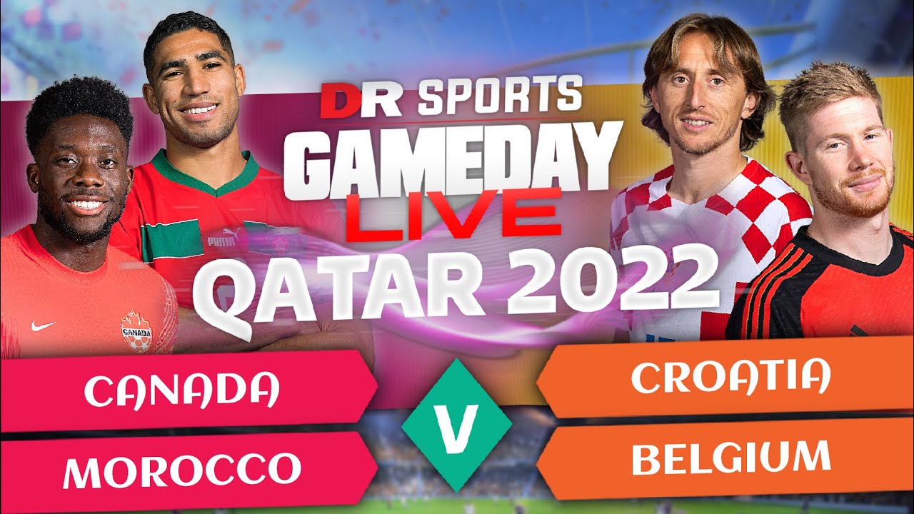 Canada v Morocco & Croatia v Belgium | Gameday Live | Qatar 2022 Ft. Matisse, Fuad, Charlene + More