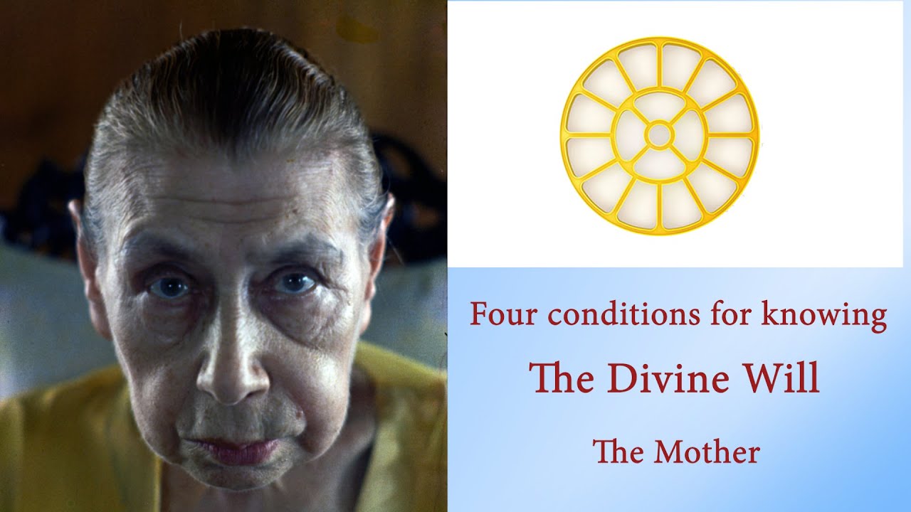 Four conditions for knowing the Divine Will: The Mother