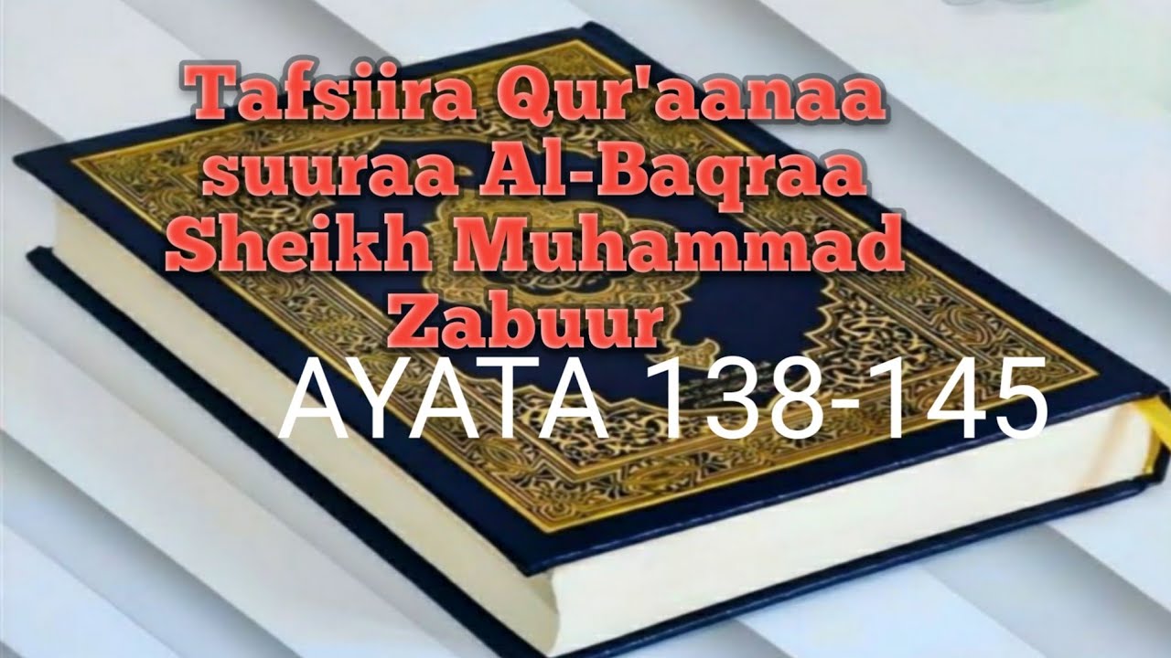 Tafsiira Qur'aanaa suuraa Al-Baqraa ayata 138 -145 Afaan oromoo. 