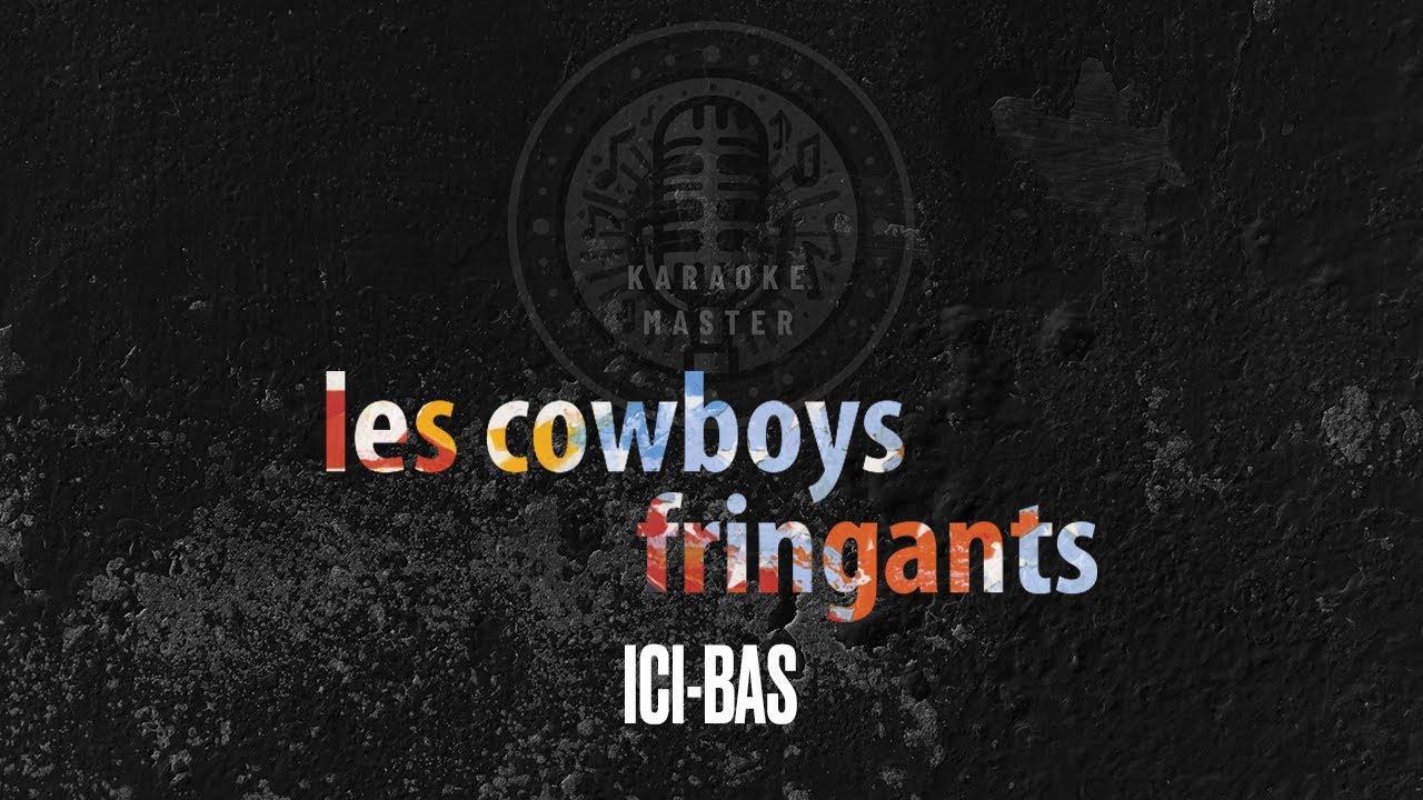 Les Cowboys Fringants - Ici-Bas [KARAOKE]