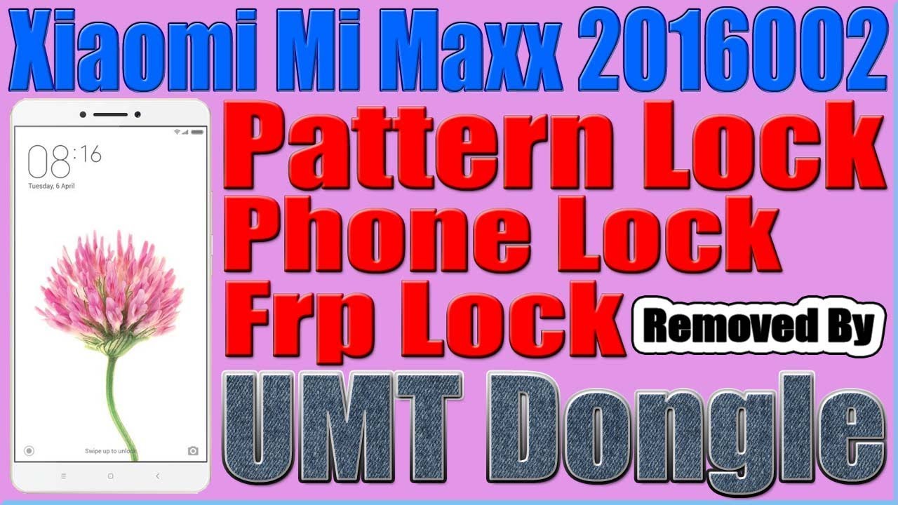 Xiaomi Mi Maxx 2016002 Frp Lock | Phone Lock Removed by UMT Dongle