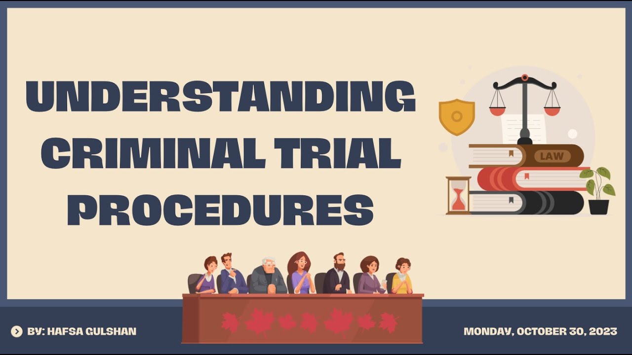 Understanding Canadian Criminal Trial Procedures