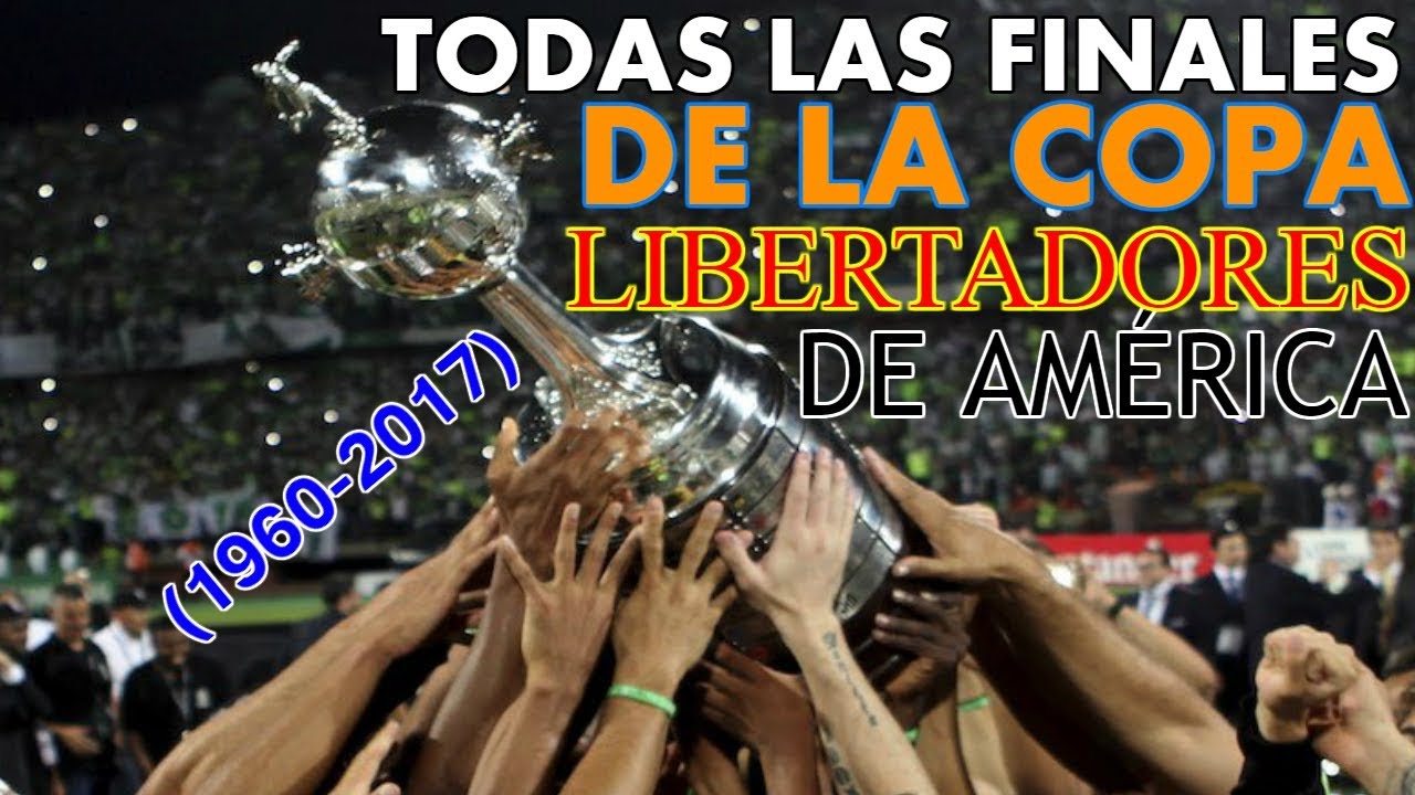 Todas las Finales de La Copa Libertadores (1960-2017)