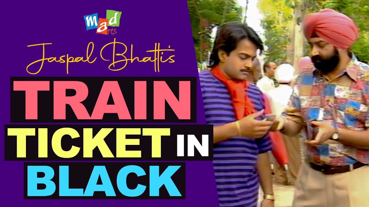 JASPAL BHATTI buys RAILWAY TICKET in BLACK