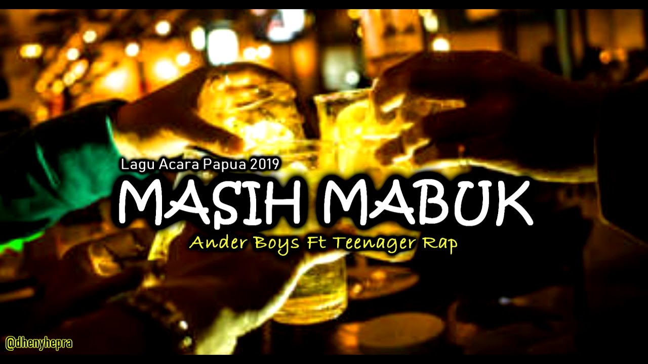 💥 Lagu Acara Terbaru Papua 2019 💥 Masih Mabuk _ Ander Boys Ft Teenager Rap