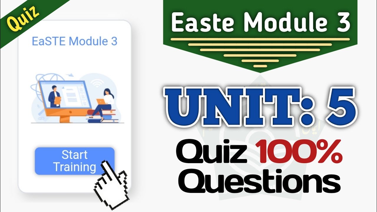 Easte Module 3 Unit 5 Quiz | All Questions Of Easte Project QAED App Training Unit 5 Module 3 Quiz
