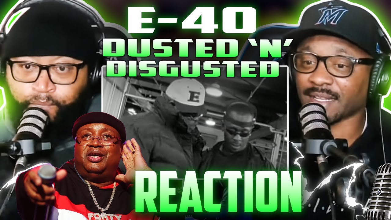 E-40 - Dusted & Disgusted (REVIEW) #e40 #reaction #trending