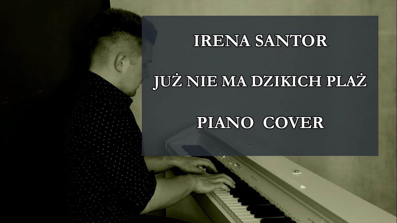 Ирена Сантор - Już nie ma dzikich plaż (фортепиано)