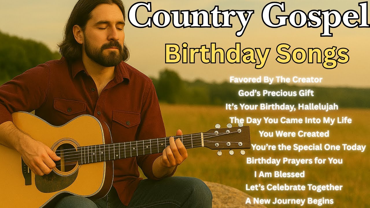 🎵 Country Gospel Birthday Songs | Heartfelt Christian Celebration Music #CountryGospelBirthdaySongs
