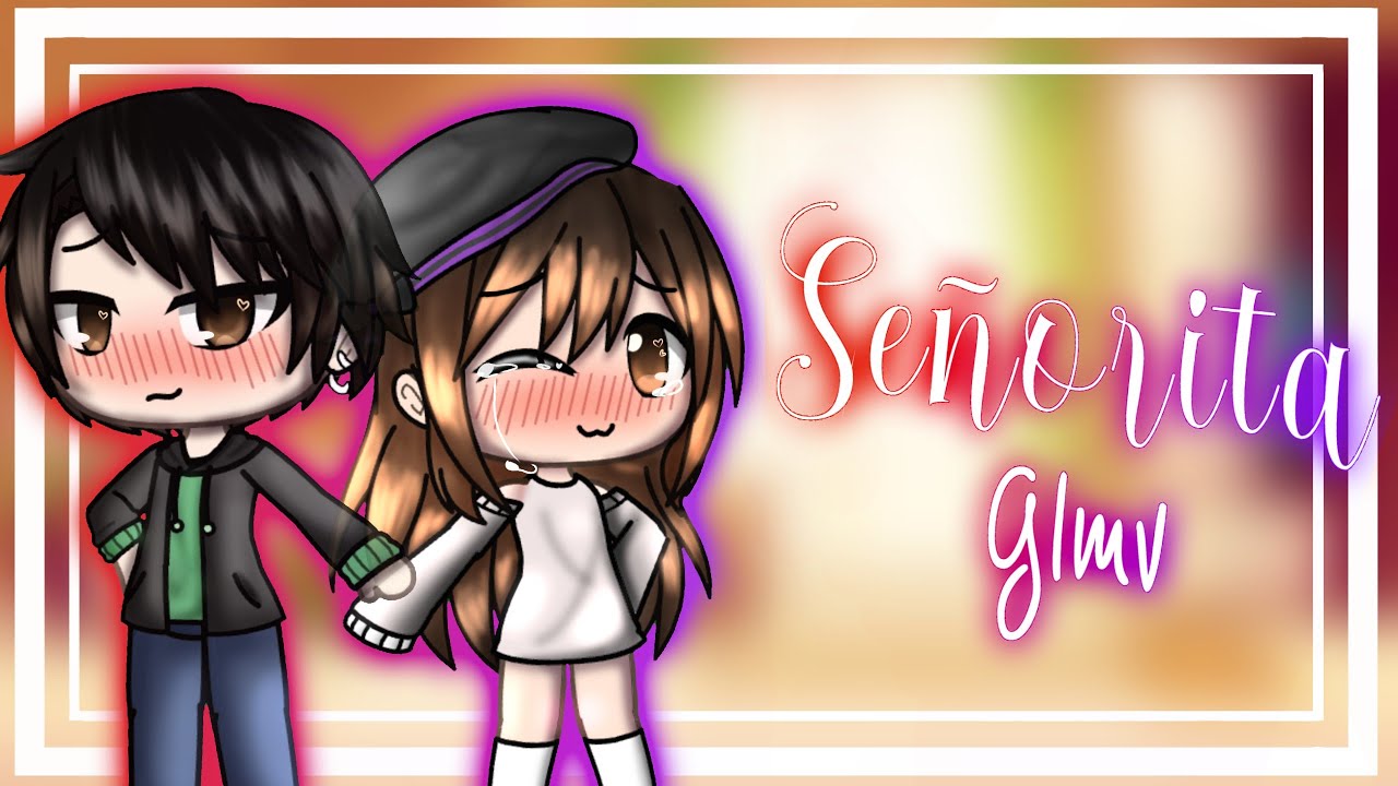 Señorita Glmv || Ft. My Potato ||