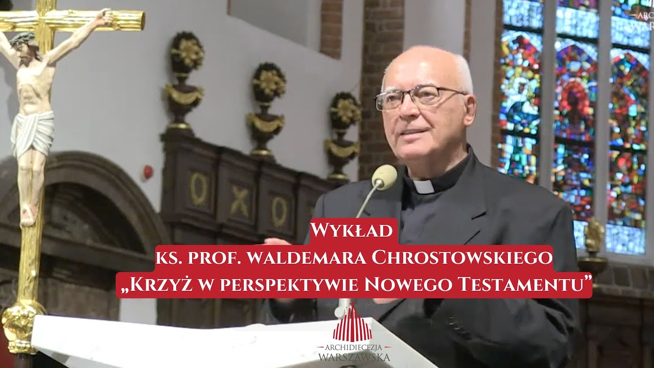 „Krzyż w perspektywie Nowego Testamentu” - wykład ks. prof. Waldemara Chrostowskiego