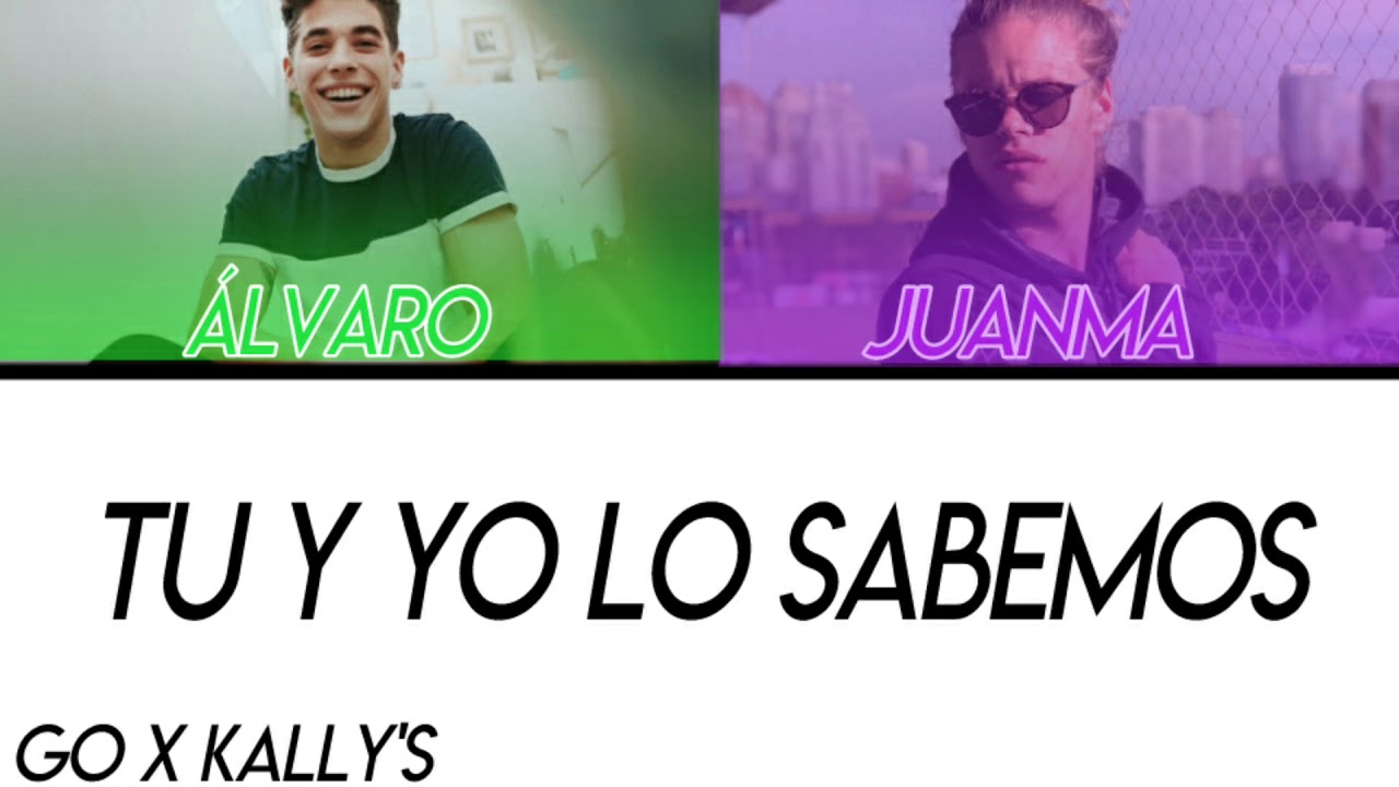 Tu y yo lo sabemos { Álvaro y Juanma } LETRA