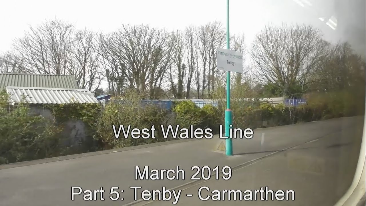 West Wales Line, March 2019, Part 5: Tenby - Carmarthen