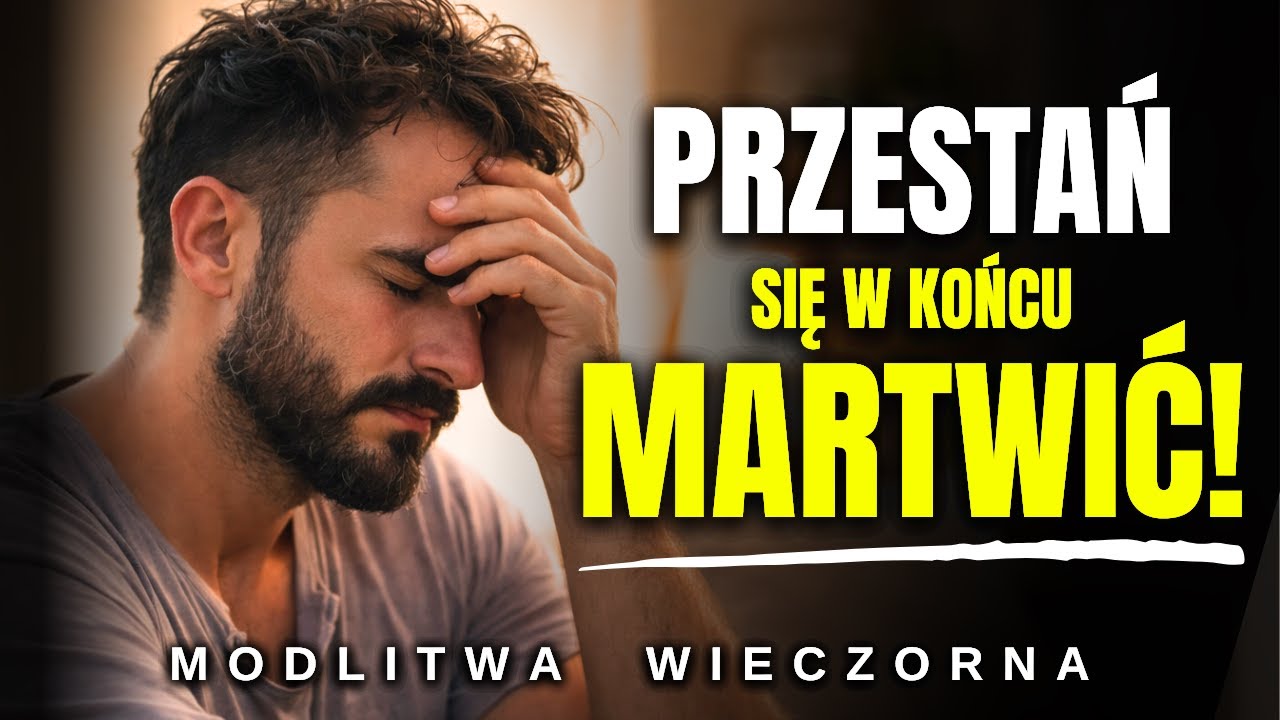 PRZESTAŃ Dręczyć Się MYŚLAMI – Modlitwa Wieczorna, Która UWALNIA SERCE! | Modlitwa Przeciw Lękom