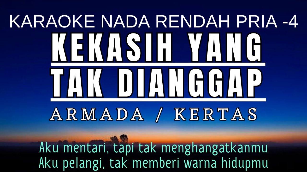 Armada - Kekasih Yang Tak Dianggap (Karaoke Lower Key Nada Rendah Pria -4 Fm)