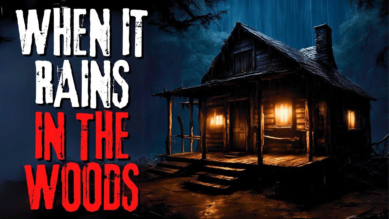 When It Rains In The Woods | Creepypasta