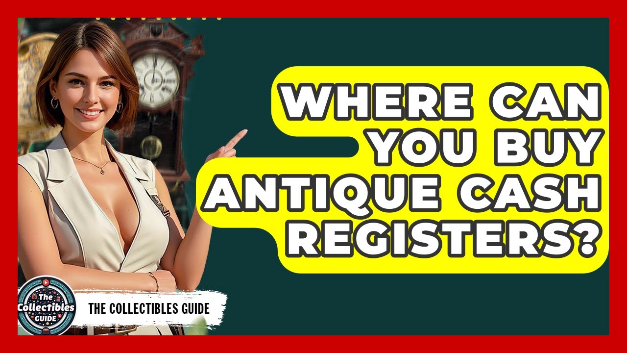Where Can You Buy Antique Cash Registers? - The Collectibles Guide