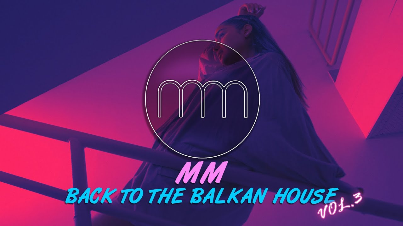MM - BACK TO THE BALKAN HOUSE vol.3