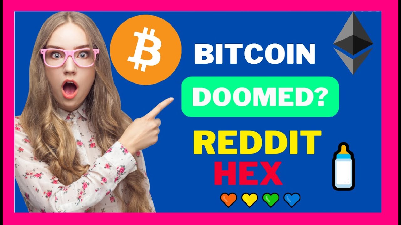 Is Bitcoin & Ethereum Doomed? | 🍼 | Reddit Discuss my HEX Video |