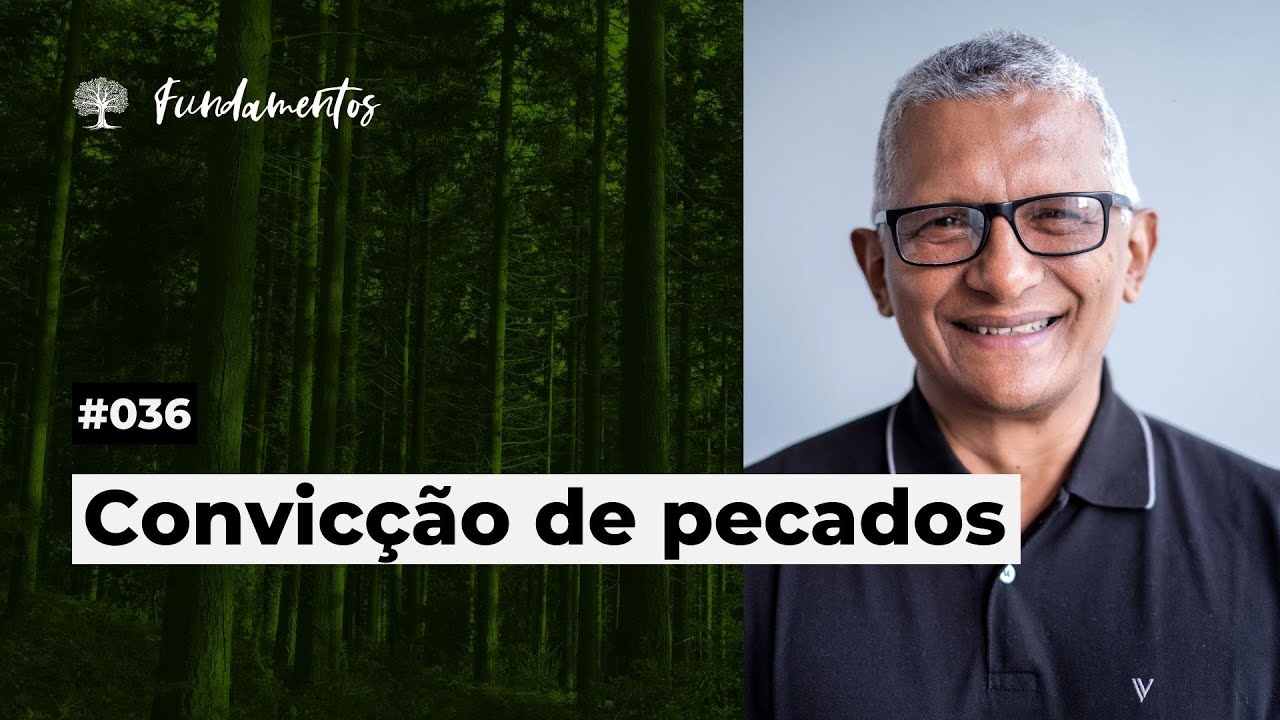 #036 - CONVICÇÃO DE PECADOS - Fundamentos