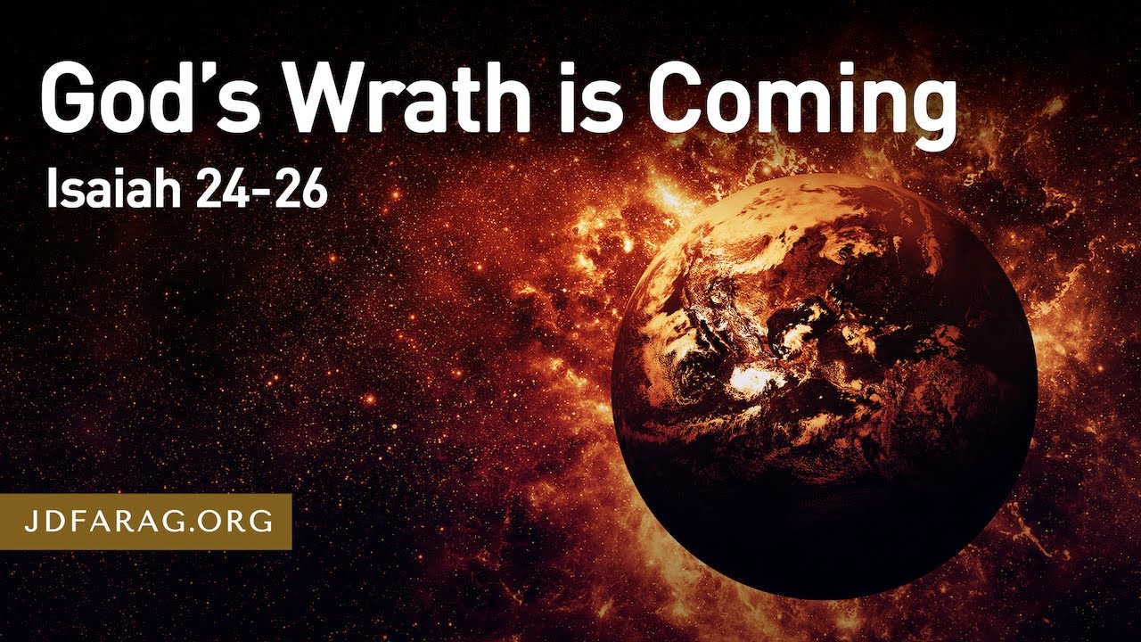 God&rsquo;s Wrath is Coming &ndash; Isaiah 24-26