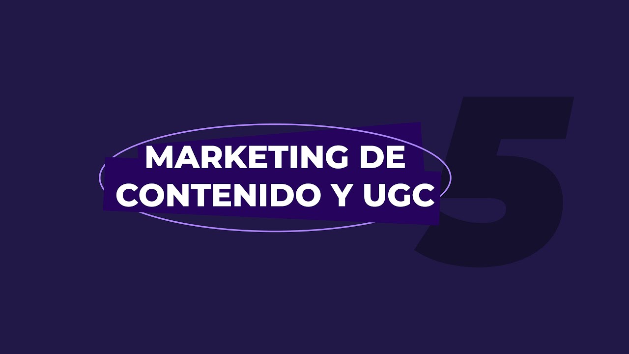 UGC y Marketing de Contenidos - Clase 5