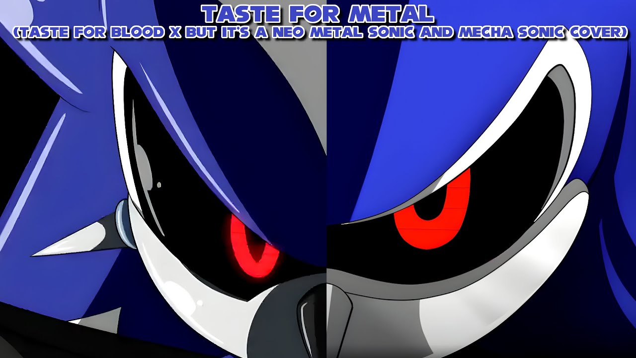 Taste For Metal (Taste For Blood X but It's a Neo Metal Sonic and Mecha Sonic Cover)