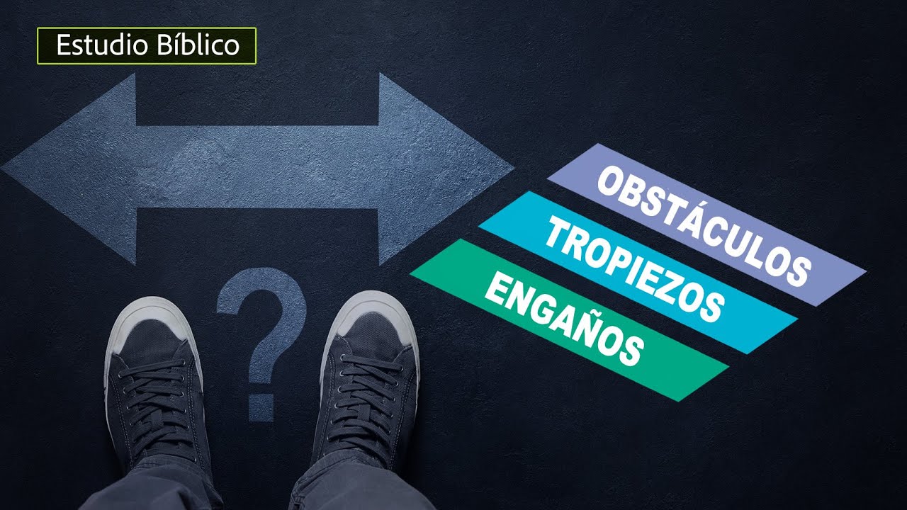 Estudio bíblico - Obstáculos, tropiezos y engaños.