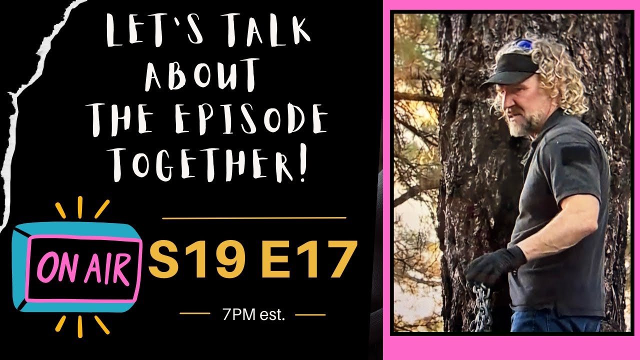LIVE discussion of Season 19 ep 17 SISTER WIVES.  Welcome ALL Sister Friends!