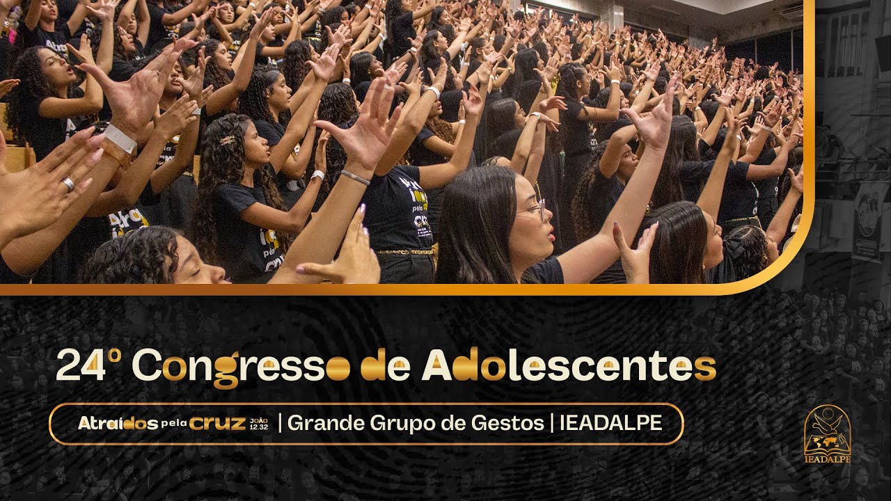 Grande Grupo de Gestos - 24º Congresso de Adolescentes - Ieadalpe - 26/07/2025