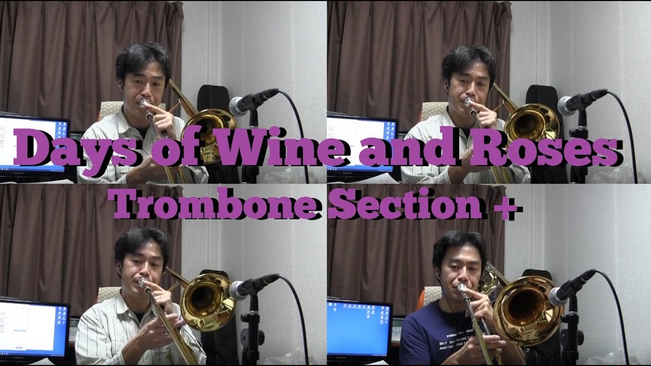 2020/12/28 Days of Wine and Roses (Trombone Section + Solo?)
